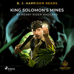 Haggard, Henry Rider - B. J. Harrison Reads King Solomon's Mines, audiobook