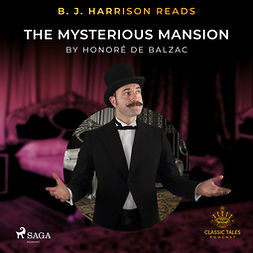 Balzac, Honoré de - B. J. Harrison Reads The Mysterious Mansion, audiobook