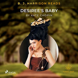 Chopin, Kate - B. J. Harrison Reads Desiree's Baby, audiobook