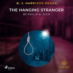 Dick, Philip K. - B. J. Harrison Reads The Hanging Stranger, audiobook