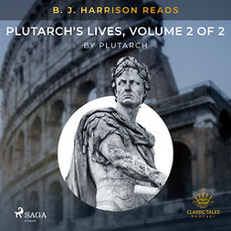 Plutarch - B. J. Harrison Reads Plutarch's Lives, Volume 2 of 2, audiobook