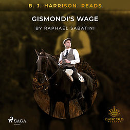 Sabatini, Raphael - B. J. Harrison Reads Gismondi's Wage, audiobook