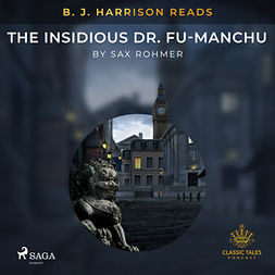 Rohmer, Sax - B. J. Harrison Reads The Insidious Dr. Fu-Manchu, äänikirja