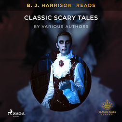 Authors, Various - B. J. Harrison Reads Classic Scary Tales, audiobook