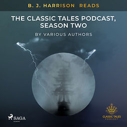 Harrison, B. J. - B. J. Harrison Reads The Classic Tales Podcast, Season Two, äänikirja