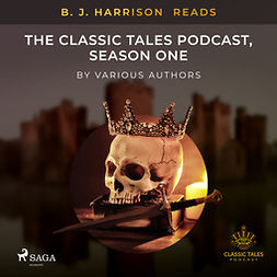 Harrison, B. J. - B. J. Harrison Reads The Classic Tales Podcast, Season One, äänikirja