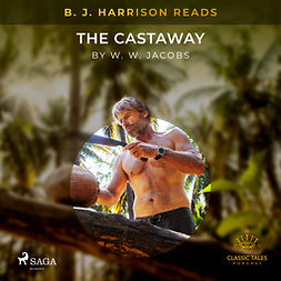 Jacobs, W. W. - B. J. Harrison Reads The Castaway, äänikirja