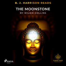 Collins, Wilkie - B. J. Harrison Reads The Moonstone, äänikirja