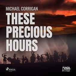 Corrigan, Michael - These Precious Hours, audiobook