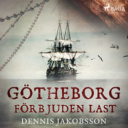 Jakobsson, Dennis - Götheborg - förbjuden last, audiobook