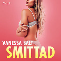 Salt, Vanessa - Smittad - erotisk novell, audiobook