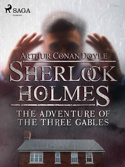 Doyle, Arthur Conan - The Adventure of the Three Gables, e-kirja