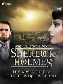 Doyle, Arthur Conan - The Adventure of the Illustrious Client, ebook