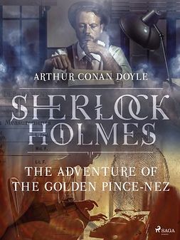 Doyle, Arthur Conan - The Adventure of the Golden Pince-Nez, e-kirja