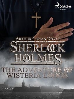 Doyle, Arthur Conan - The Adventure of Wisteria Lodge, ebook