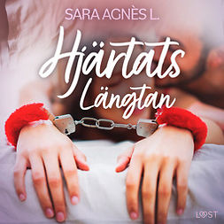 L, Sara Agnès - Hjärtats Längtan - erotisk novell, audiobook