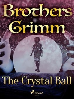 Grimm, Brothers - The Crystal Ball, ebook