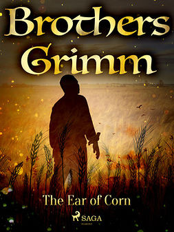 Grimm, Brothers - The Ear of Corn, e-bok