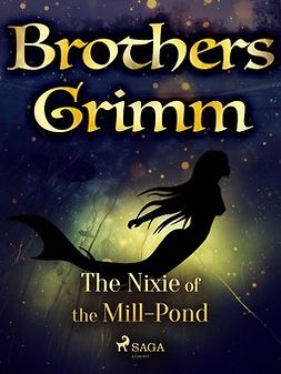 Grimm, Brothers - The Nixie of the Mill-Pond, ebook