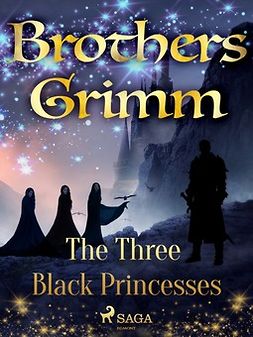 Grimm, Brothers - The Three Black Princesses, ebook