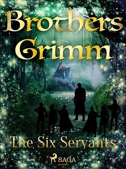 Grimm, Brothers - The Six Servants, ebook