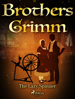 Grimm, Brothers - The Lazy Spinner, e-kirja