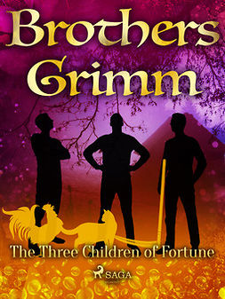 Grimm, Brothers - The Three Children of Fortune, e-bok