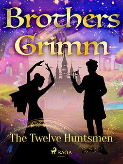 Grimm, Brothers - The Twelve Huntsmen, ebook