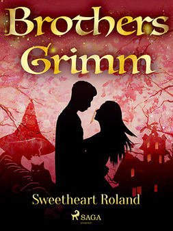 Grimm, Brothers - Sweetheart Roland, e-kirja