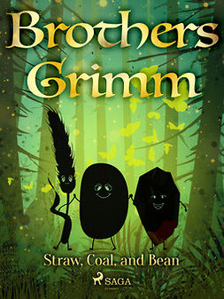 Grimm, Brothers - Straw, Coal, and Bean, e-bok