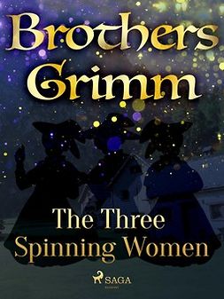 Grimm, Brothers - The Three Spinning Women, ebook