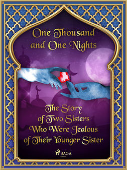 Nights, One Thousand and One - The Story of Two Sisters Who Were Jealous of Their Younger Sister, ebook