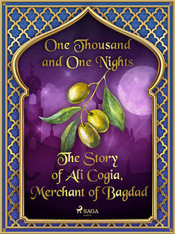 Nights, One Thousand and One - The Story of Ali Cogia, Merchant of Bagdad, ebook