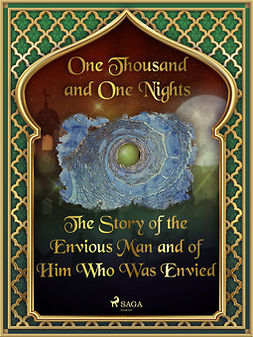 Nights, One Thousand and One - The Story of the Envious Man and of Him Who Was Envied, ebook