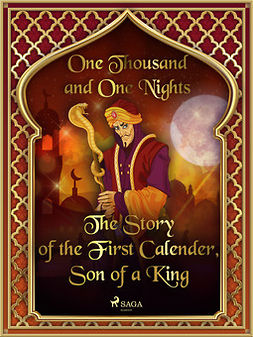 Nights, One Thousand and One - The Story of the First Calender, Son of a King, e-bok