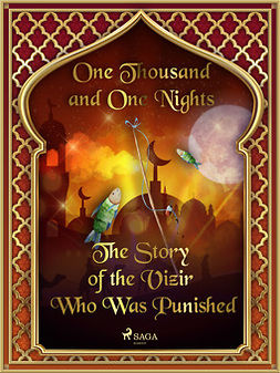 Nights, One Thousand and One - The Story of the Vizir Who Was Punished, ebook