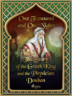 Nights, One Thousand and One - The Story of the Greek King and the Physician Douban, e-bok