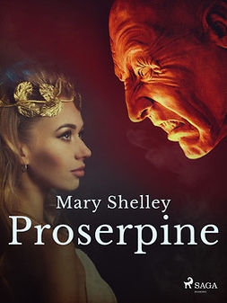 Shelley, Mary - Proserpine, e-bok