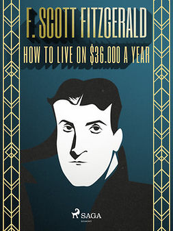 Fitzgerald, F. Scott - How to Live on $36.000 a Year, e-bok