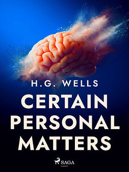 Wells, H. G. - Certain Personal Matters, ebook