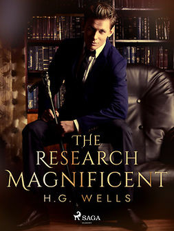 Wells, H. G. - The Research Magnificent, e-kirja