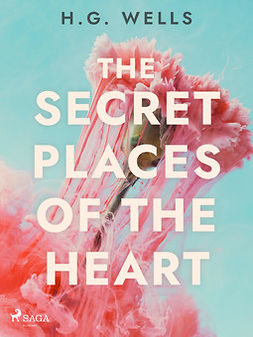 Wells, H. G. - The Secret Places of the Heart, ebook