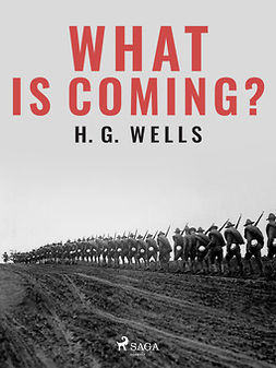 Wells, H. G. - What is Coming?, e-bok