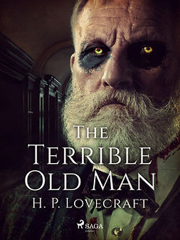 Lovecraft, H. P. - The Terrible Old Man, e-kirja