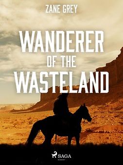 Grey, Zane - Wanderer of the Wasteland, e-bok