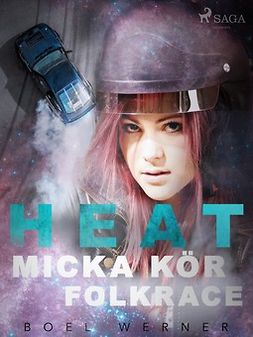Werner, Boel - Heat: Micka kör folkrace, ebook