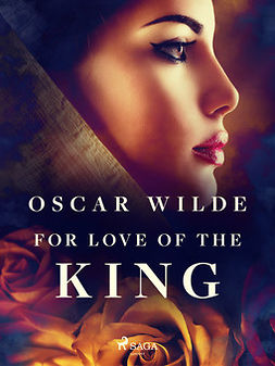 Wilde, Oscar - For Love of the King, e-bok