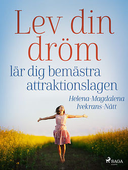 Ivekrans-Nätt, Helena-Magdalena - Lev din dröm :  lär dig bemästra attraktionslagen, e-bok