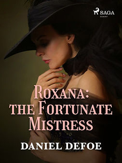 Defoe, Daniel - Roxana: The Fortunate Mistress, e-kirja