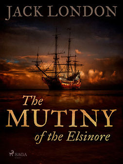 London, Jack - The Mutiny of the Elsinore, e-kirja